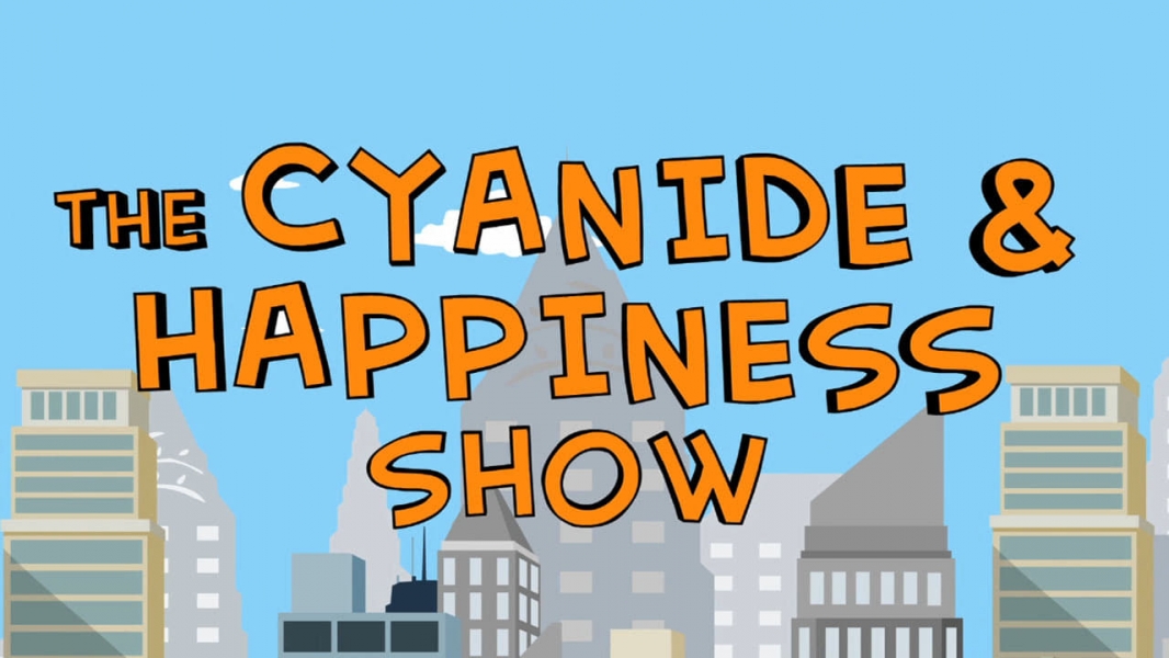 The Cyanide & Happiness Show